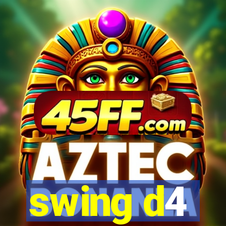 swing d4